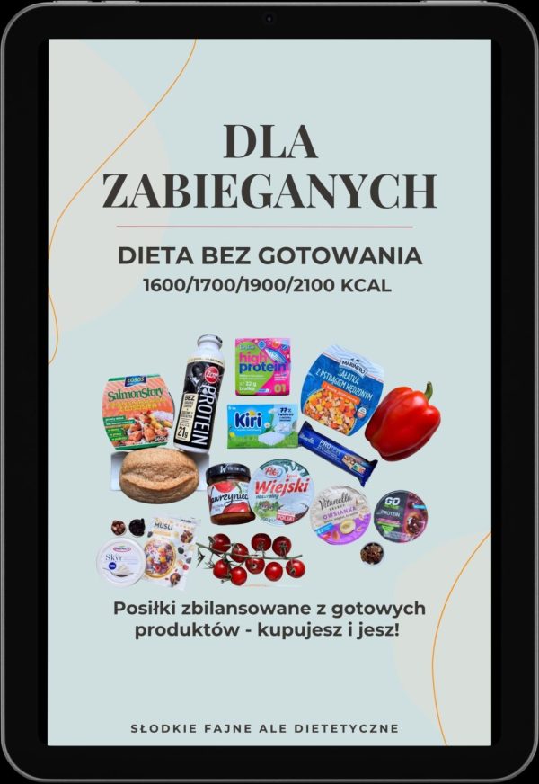 DLA ZABIEGANYCH - dieta bez gotowania